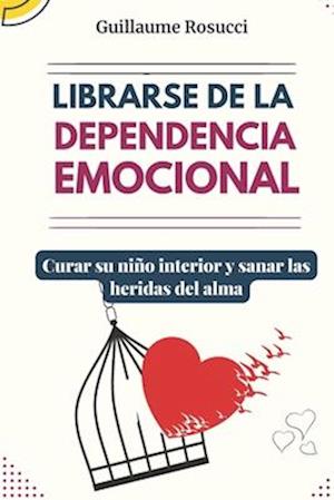 Librarse de la Dependencia Emocional