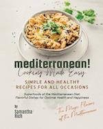 Mediterranean Cooking Made Easy: Simple and Healthy Recipes for All Occasions 