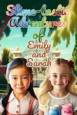 Slime-tastic Adventures of Emily and Sarah 