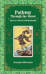 Pathway Through the Forest: Tarot as a Tool for Self-Realization 