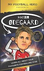 My Football Hero: Martin Ødegaard: Learn all about your favourite football star 