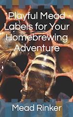 Playful Mead Labels for Your Homebrewing Adventure 