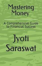 Mastering Money: A Comprehensive Guide to Financial Success 