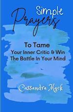 Simple Prayers To Tame Your Inner Critic & Win The Battle In Your Mind 