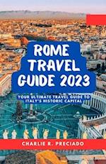 Unveiling Rome's Treasures: Your Ultimate Travel Guide to Italy's Historic Capital 