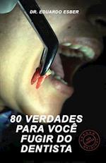 80 Verdades Para Você Fugir Do Dentista