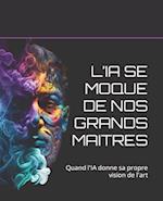 L'Ia Se Moque de Nos Grands Maitres