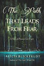 The Path That Leads From Fear: A Novel Based on Fact 