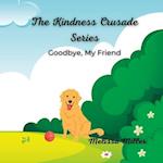 The Kindness Crusade: Goodbye, My Friend 
