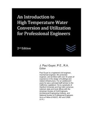 An Introduction to High Temperature Water Conversion and Utilization for Professional Engineers