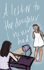 A Letter to the Daughter I Never Had 