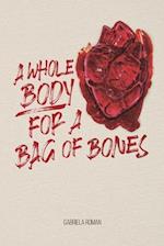 A Whole Body for a Bag of Bones 
