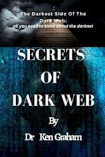 SECRETS OF DARK WEB: The Darkest Side Of The Dark Web: All you need to know about the darknet 