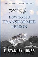 How to Be a Transformed Person: New Revised Edition 