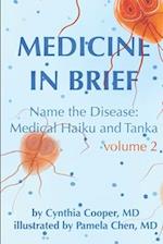 Medicine in Brief, Volume 2: Name the Disease: Medical Haiku and Tanka 