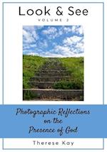 Look & See: Photographic Reflections on the Presence of God, Volume 2 