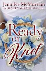 Ready or Knot: A Sweet Small Town Romance (A Heart Valley Romance Book 3) 