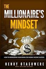 The Millionaire's Mindset: How to Reprogram Your Brain for Passive Income Success 