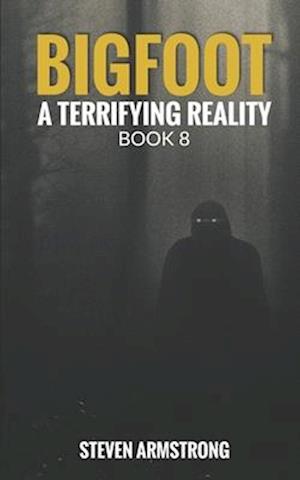 Bigfoot: A Terrifying Reality, Book 8