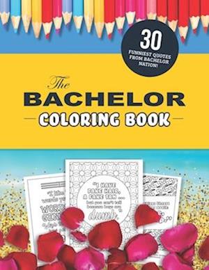 The Bachelor Coloring Book: The 30 Funniest Quotes from Bachelor Nation!