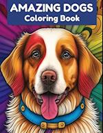 Amazing Dogs Coloring Book: Relax and Unwind With 40 Stress Relieving Designs For Dog Lovers 