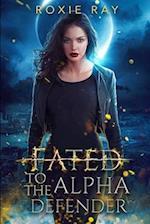 Fated To The Alpha Defender: An Opposites Attract Shifter Romance 