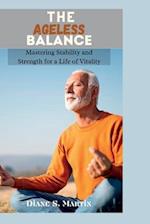 The Ageless Balance: Mastering Stability and Strength for a Life of Vitality 