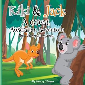 Kiki & Jack A Great Australian Adventure: Their Journey to Sydney. A Children's Picture Storybook