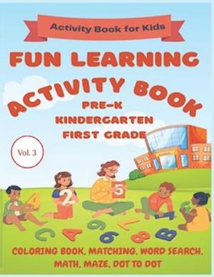 Fun Learning Activity Book: Pre-K, Kindergarten, First Grade: Activity Book for Kids