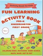 Fun Learning Activity Book: Pre-K, Kindergarten, First Grade: Activity Book for Kids 