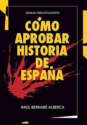 Cómo Aprobar Historia de España