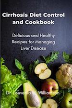 Cirrhosis Diet Control and Cookbook: Delicious and Healthy Recipes for Managing Liver Disease 