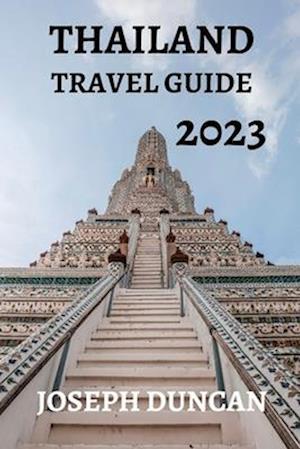 Få THAILAND TRAVEL GUIDE 2023: The Ultimate Guide to Exploring the Land of Smiles af Joseph 