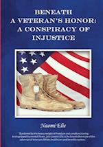 Beneath a Veteran's Honor: A Conspiracy of Injustice 