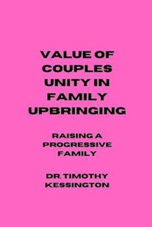 VALUE OF COUPLES UNITY IN FAMILY UPBRINGING: Raising a progressive family