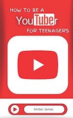 How to be a YouTuber for Teenagers: From YouTube Beginner to Star Creator! 