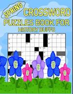 Spring Crossword Puzzles Book For History buffs: Enjoy the Beauty of Spring While Solving Puzzles 