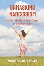 Unmasking Narcissism: How To Take Back Your Power In Relationships 