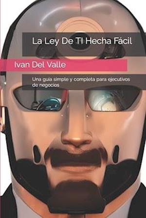 La Ley De TI Hecha Fácil