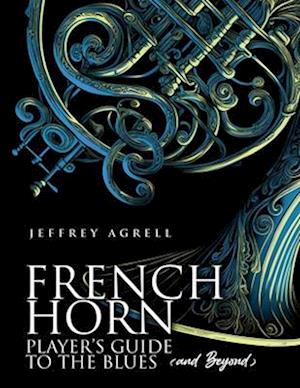 French Horn Player's Guide to the Blues (and Beyond)