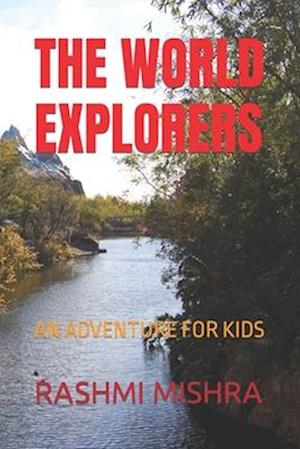 THE WORLD EXPLORERS: AN ADVENTURE FOR KIDS