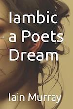 Iambic a Poets Dream 