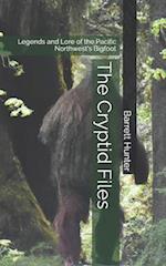 The Cryptid Files: Legends and Lore of the Pacific Northwest's Bigfoot 