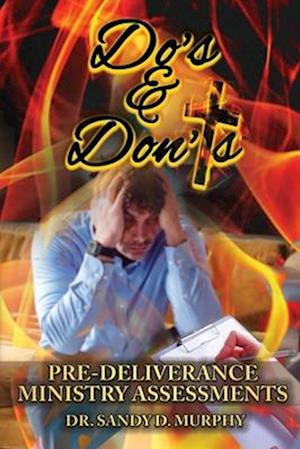 Do's & Don'ts : Pre-Deliverance Ministry Assessments