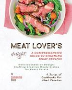 Meat Lover's Delight: A Comprehensive Guide to Stunning Meat Recipes 