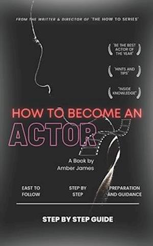 How to Become an Actor: Step by Step Guide