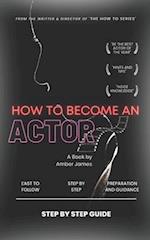 How to Become an Actor: Step by Step Guide 