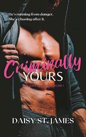 Criminally Yours: A Surprise Pregnancy, Bad Boy Romance.