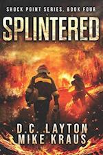 Splintered - Shock Point Book 4: A Thrilling Post-Apocalyptic Survival Series 