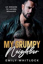 My Grumpy Neighbor: An Enemies to Lovers Romance 
